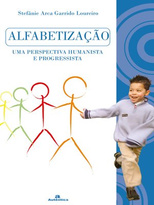 cover image of Alfabetização--Uma perspectiva humanista e progressista